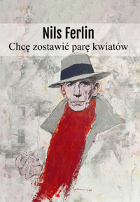 Chcę zostawić parę kwiatów - Ferlin Nils - książka