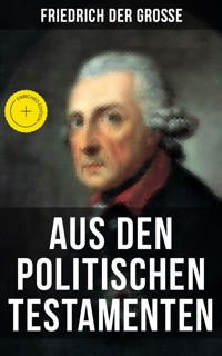 Friedrich der Große: Aus den Politischen Testamenten - - Friedrich der Große - ebook