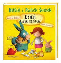 Dusia i Psinek-Świnek. Dzień Niegrzeczniucha - Justyna Bednarek - książka