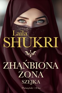 Zhańbiona żona szejka - Laila Shukri - ebook + audiobook + książka