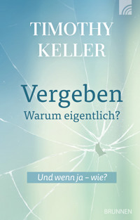 Vergeben - warum eigentlich? - Timothy Keller - ebook