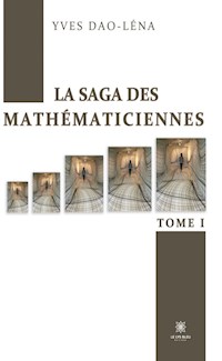 La saga des mathématiciennes - Tome 1 - Yves Dao-Léna - ebook