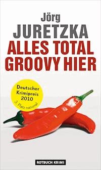 Alles total groovy hier - Jörg Juretzka - ebook