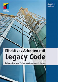Effektives Arbeiten mit Legacy Code - Michael C. Feathers - ebook