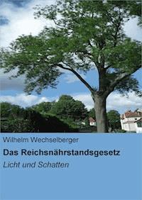 Das Reichsnährstandsgesetz - Wilhelm Wechselberger - ebook