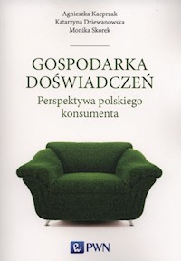 Gospodarka doświadczeń - Kacprzak Agnieszka, Dziewanowska Katarzyna, Skorek Monika - książka
