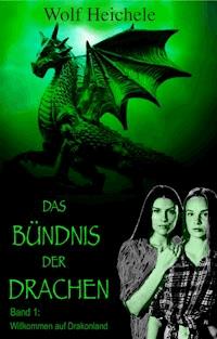 Das Bündnis der Drachen - Wolf Heichele - ebook