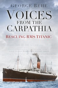 Voices from the Carpathia: Rescuing RMS Titanic - George Behe - ebook