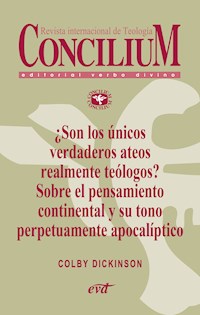 ¿Son los únicos verdaderos ateos realmente teólogos? Sobre el pensamiento continental y su tono perpetuamente apocalíptico. Concilium 356 (2014) - Colby Dickinson - ebook
