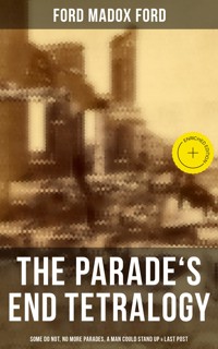 The Parade's End Tetralogy: Some Do Not, No More Parades, A Man Could Stand Up & Last Post - Ford Madox Ford - ebook