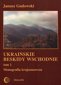 Ukraińskie beskidy Wschodnie Tom 1 - Janusz Gudowski - książka