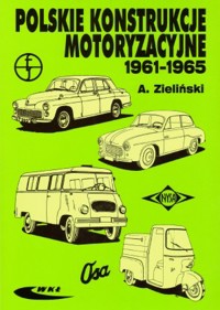 Polskie konstrukcje motoryzacyjne 1961-1965 - A. Zieliński - książka