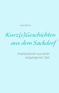 Kurz(e) Geschichten aus dem Sackdorf - Horst Becht - ebook