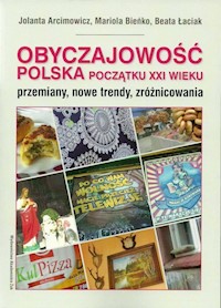 Obyczajowość polska początku XXI wieku - Arcimowicz Jolanta,Bieńko Mariola,Łaciak Beata - książka
