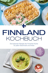Finnland Kochbuch: Die leckersten Rezepte der finnischen Küche für jeden Geschmack und Anlass - inkl. Brotrezepten, Fingerfood, Aufstrichen & Getränken - Lara Albäck - ebook