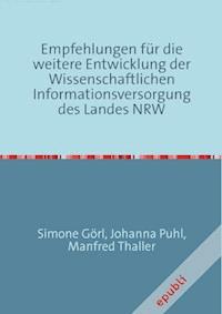 Empfehlungen für die weitere Entwicklung der Wissenschaftlichen Informationsversorgung des Landes NRW - Manfred Thaller - ebook