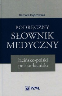 Podręczny słownik medyczny łacińsko-polski polsko-łaciński - Barbara Dąbrowska - książka