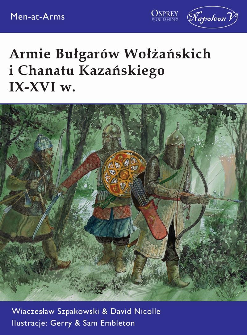 Armie Bułgarów Wołżańskich i Chanatu Kazańskiego.. - David Nicolle, Wiaczesław Szpakowski - książka
