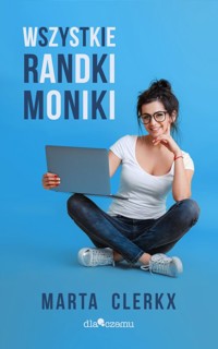 Wszystkie randki Moniki - Clerkx Marta - ebook + audiobook + książka