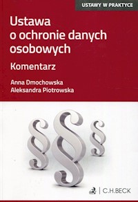 Ustawa o ochronie danych osobowych Komentarz - Dmochowska Anna, Piotrowska Aleksandra - książka