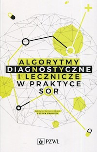 Algorytmy diagnostyczne i lecznicze w praktyce SOR -  - książka