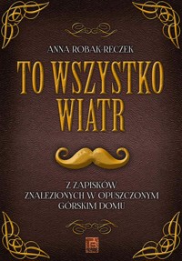 To wszystko wiatr - Robak-Reczek  Anna - ebook + audiobook