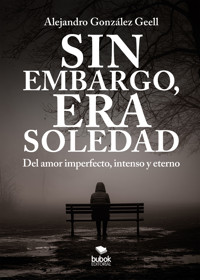 Sin embargo, era Soledad - Alejandro González Geell - ebook