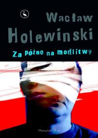 Za późno na modlitwę - Wacław Holewiński - ebook