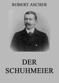 Der Schuhmeier - Robert Ascher - ebook