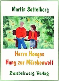 Herrn Hooges Hang zur Märchenwelt - Martin Sattelberg - ebook