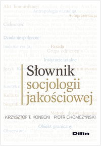 Słownik socjologii jakościowej - Konecki Krzysztof T., Chomczyński Piotr - książka