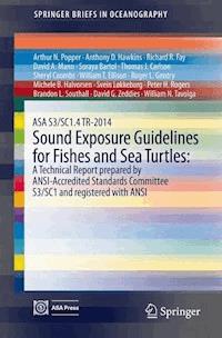 ASA S3/SC1.4 TR-2014 Sound Exposure Guidelines for Fishes and Sea Turtles: A Technical Report prepared by ANSI-Accredited Standards Committee S3/SC1 and registered with ANSI - Arthur N. Popper - ebook