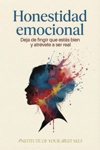 Honestidad emocional - Equipo Institute of Your Best Self - ebook