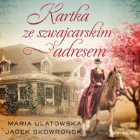Kartka ze szwajcarskim adresem - Maria Ulatowska, Jacek Skowroński - ebook + audiobook