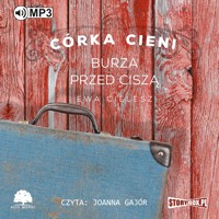 Córka Cieni Burza przed ciszą - Ewa Cielesz - ebook + audiobook