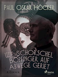 Wie Schorschel Bopfinger auf Abwege geriet - Paul Oskar Höcker - ebook