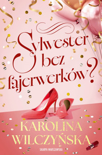 Sylwester bez fajerwerków? - Karolina Wilczyńska - ebook + audiobook + książka