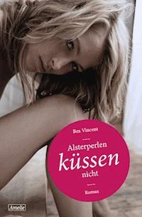 Alsterperlen küssen nicht - Bea Vincent - ebook
