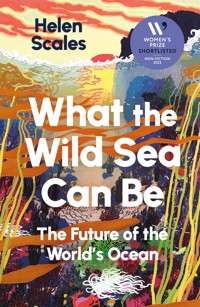 What the Wild Sea Can Be - Scales Helen - ebook