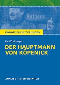 Der Hauptmann von Köpenick von Carl Zuckmayer. Textanalyse und Interpretation mit ausführlicher Inhaltsangabe und Abituraufgaben mit Lösungen. - Carl Zuckmayer - ebook