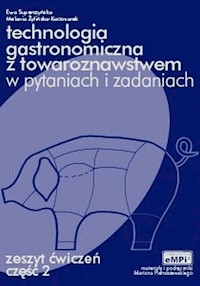 Technologia gastronomiczna z towaroznawstwem w pytaniach i odpowiedziach Zeszyt ćwiczeń Część 2 - Superczyńska Ewa, Żylińska-Kaczmarek Melania - książka