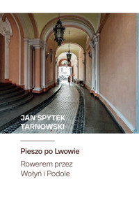 Pieszo po Lwowie Rowerem przez Wołyń i Podole - Tarnowski Jan Spytek - książka