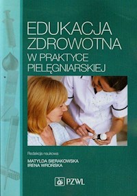 Edukacja zdrowotna w praktyce pielęgniarskiej -  - książka