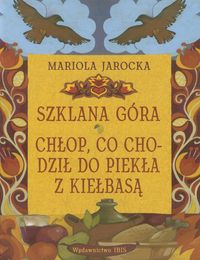 Szklana góra Chłop co chodził do piekła z kiełbasą - Mariola Jarocka - książka