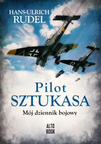 Pilot Sztukasa. Mój dziennik bojowy - Hans-Ulrich Rudel - książka
