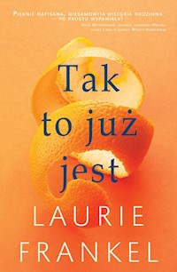Tak to już jest - Laurie Frankel - książka