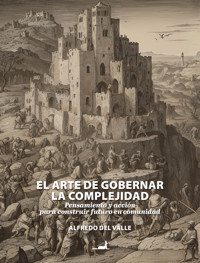 El arte de gobernar la complejidad - Alfredo del Valle - ebook