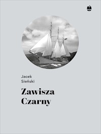 Zawisza Czarny. Pierwszy żaglowiec harcerzy - Sieński Jacek - ebook