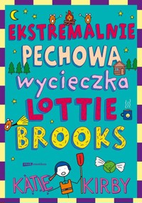 Ekstremalnie pechowa wycieczka Lottie Brooks - Kirby Katie - książka