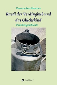 Ruedi der Verdingbub und das Glückskind - verena aeschbacher - ebook